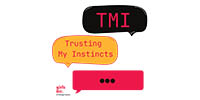 TMI Trusting My Instincts